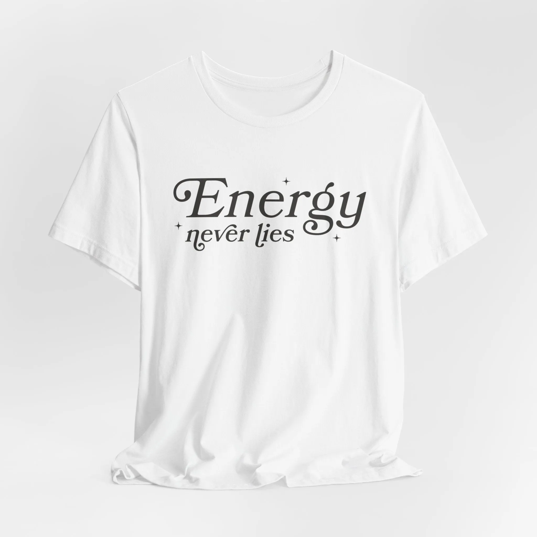 Energy Never Lies Tee - Soft, Durable, and Sustainable