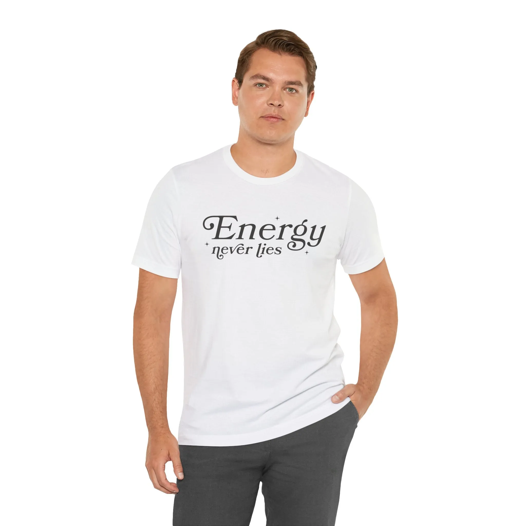 Energy Never Lies Tee - Soft, Durable, and Sustainable