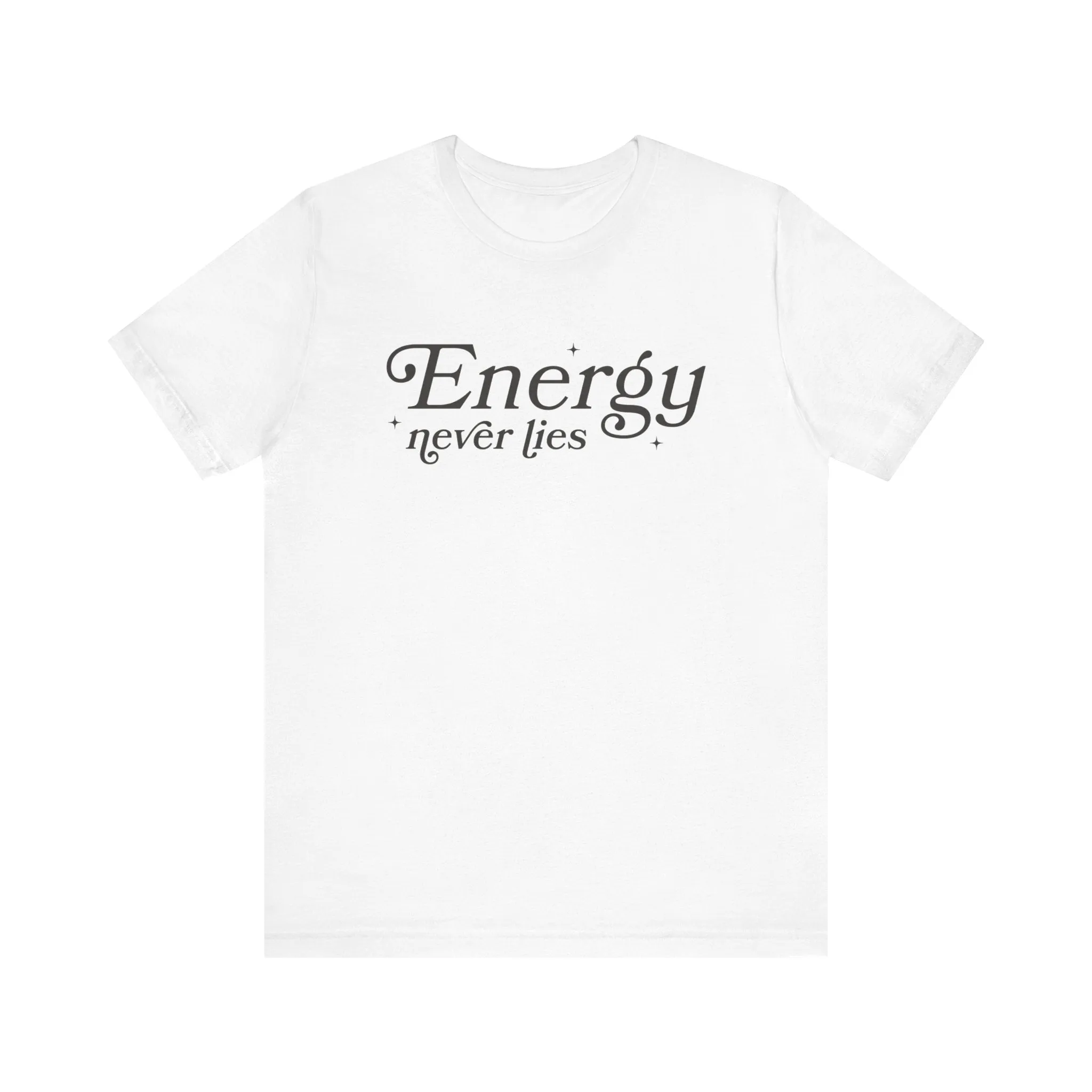 Energy Never Lies Tee - Soft, Durable, and Sustainable