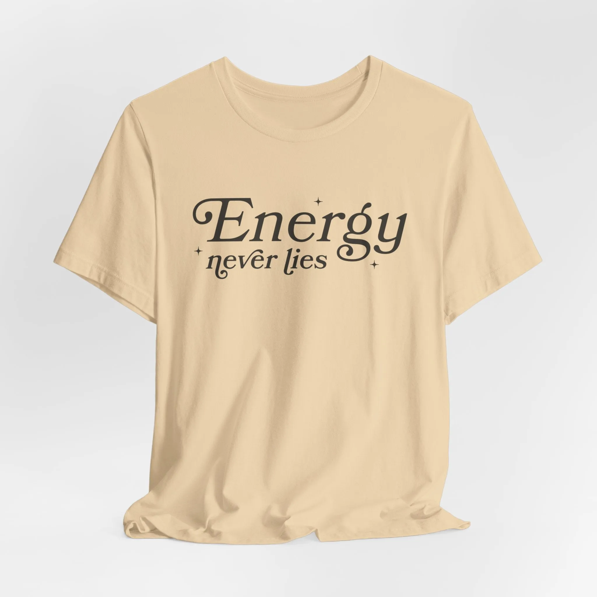 Energy Never Lies Tee - Soft, Durable, and Sustainable