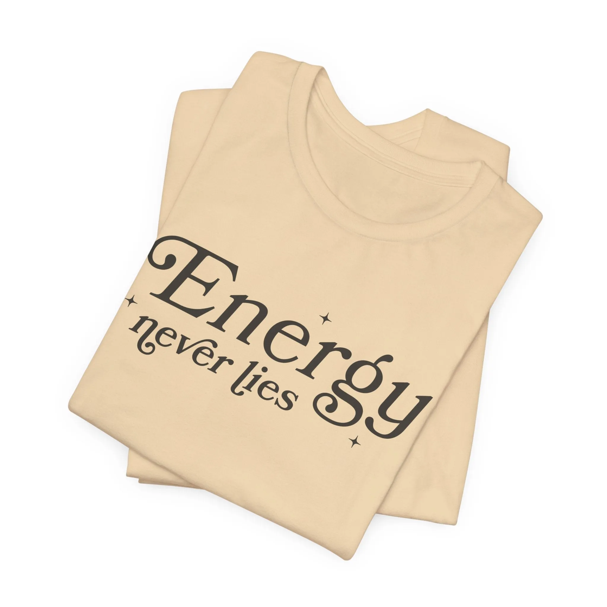 Energy Never Lies Tee - Soft, Durable, and Sustainable