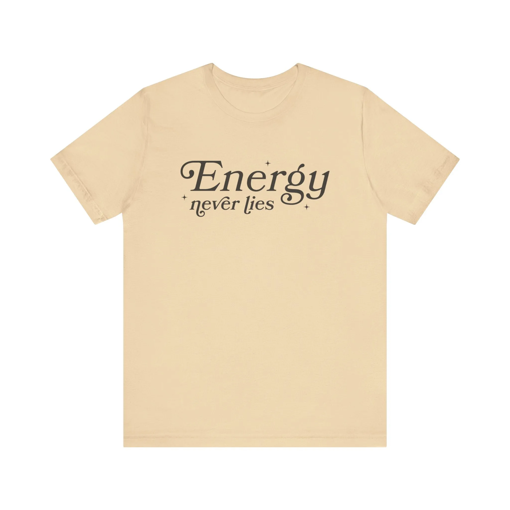 Energy Never Lies Tee - Soft, Durable, and Sustainable