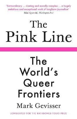 Mark Gevisser: The Pink Line: The World’s Queer Frontiers [2021] paperback